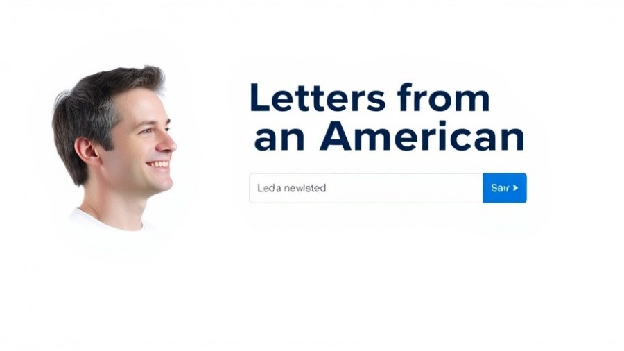 Newsletter subscription for 'Letters from an American', featuring a smiling person.
