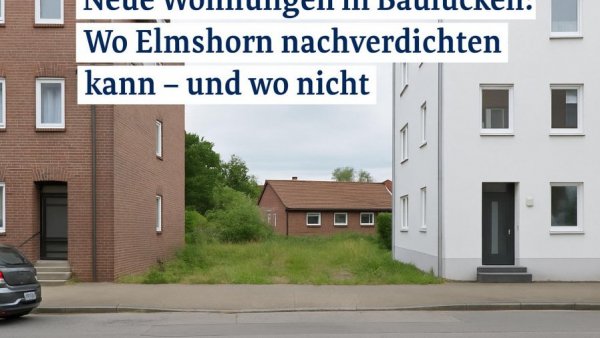 Neue Wohnungen in Baulücken: Wo Elmshorn nachverdichten kann – und wo nicht