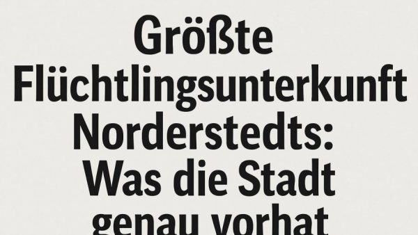Größte Flüchtlingsunterkunft Norderstedts: Was die Stadt genau vorhat