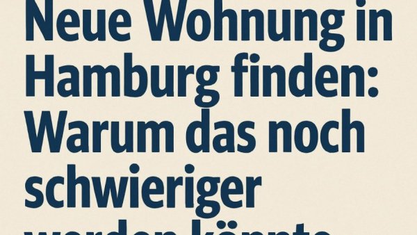 Neue Wohnung in Hamburg finden: Warum das noch schwieriger werden könnte