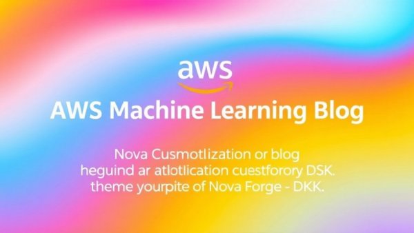 AWS Machine Learning Blog promo with Nova Forge SDK text on gradient background
