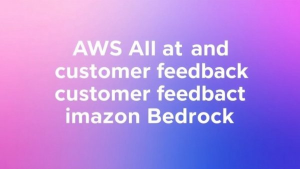 Amazon Bedrock customer feedback transformation on AWS AI blog.