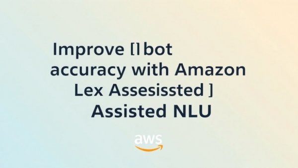 AWS blog banner on Amazon Lex Assisted NLU improving bot accuracy.