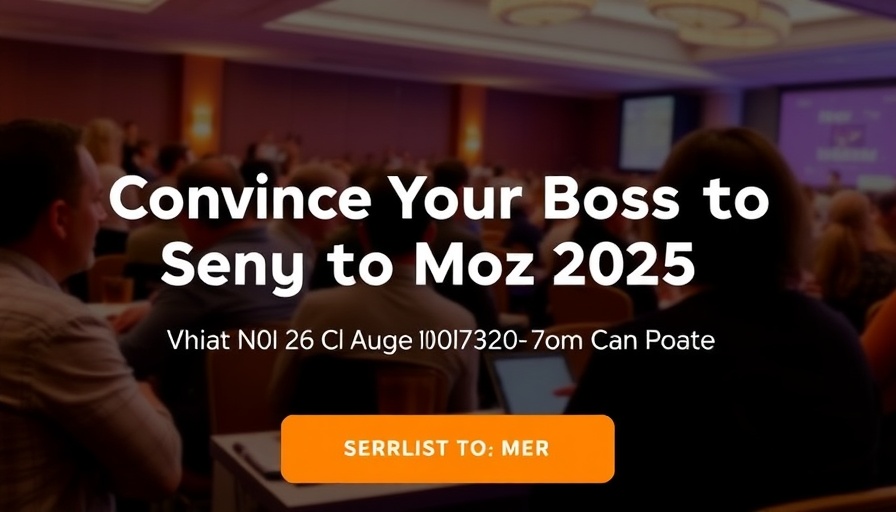 Convince Your Boss to Send You to MozCon 2025 [Plus Bonus Letter Template]