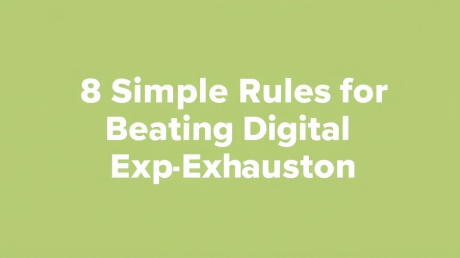 8 Simple Rules for Beating Digital Exhaustion
