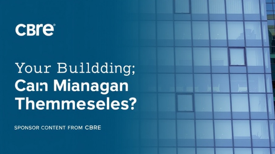 What Happens When Your Buildings Can Manage Themselves? - SPONSOR CONTENT FROM CBRE