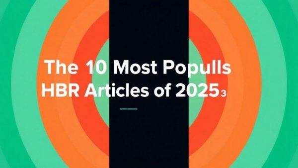 The 10 Most Popular HBR Articles of 2025