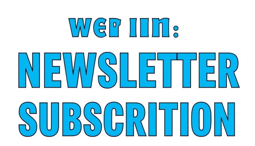 Bold text for newsletter subscription offer