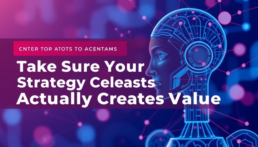 Make Sure Your AI Strategy Actually Creates Value