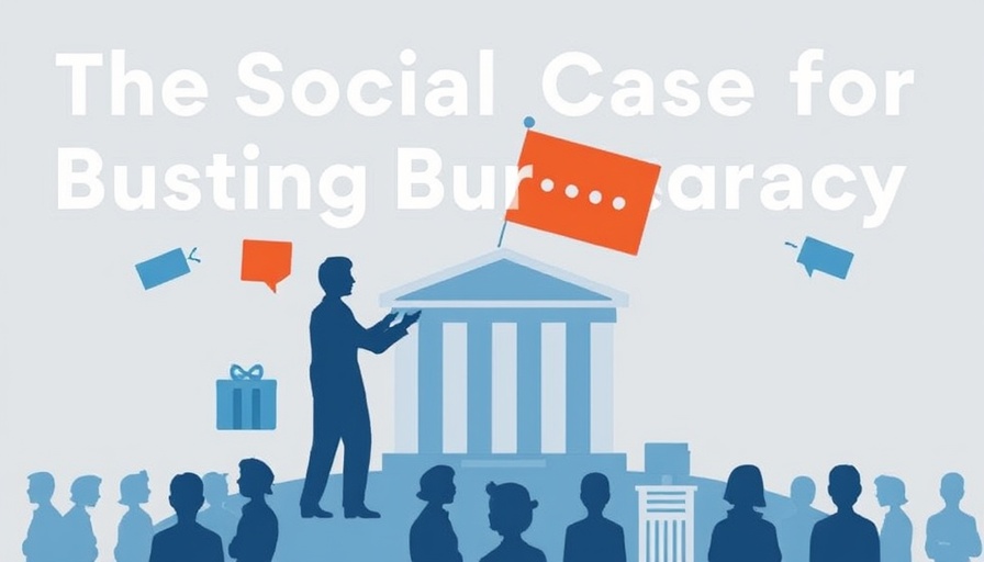 The Social Case for Busting Bureaucracy
