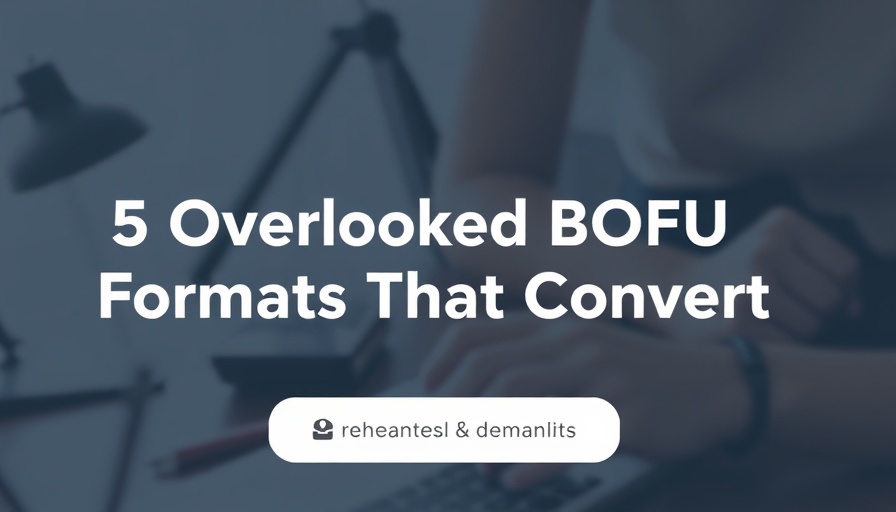5 Overlooked BOFU Formats That Convert [Free Checklists & Frameworks]