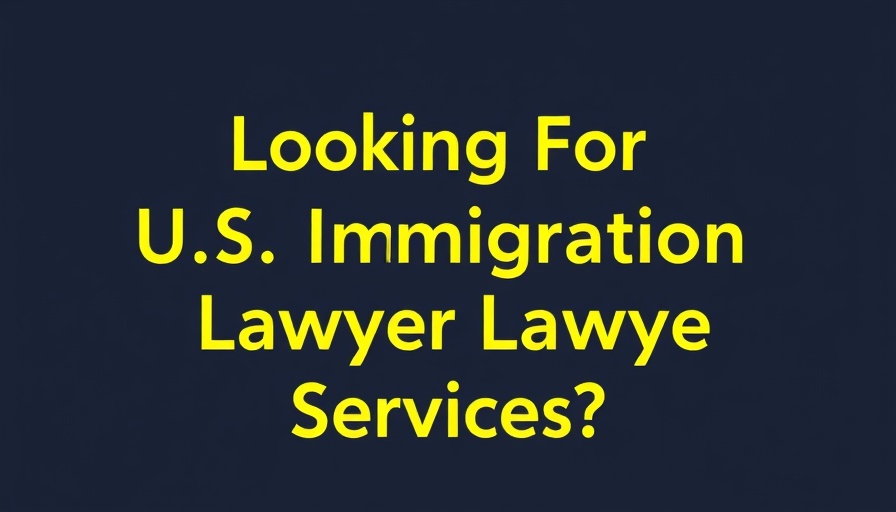 Informational graphic for U.S. immigration lawyer services, relevant to alien registration requirement 2025.