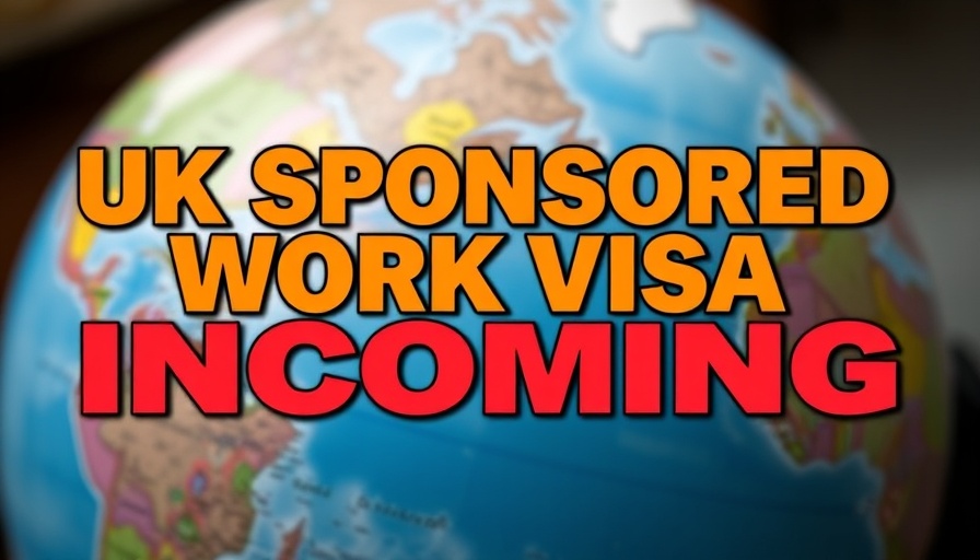 Announcement of UK Sponsored Work Visa changes with globe.