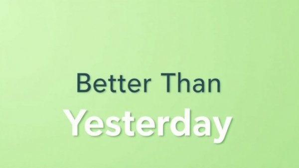Motivational text 'Better Than Yesterday' on green background.