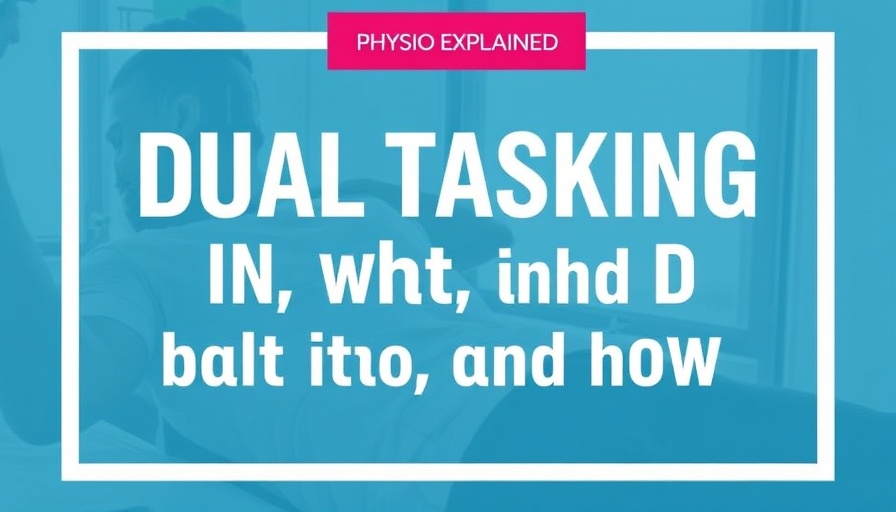 [Physio Explained] Dual tasking in rehab: what, why, and how with Dr Mike Studer