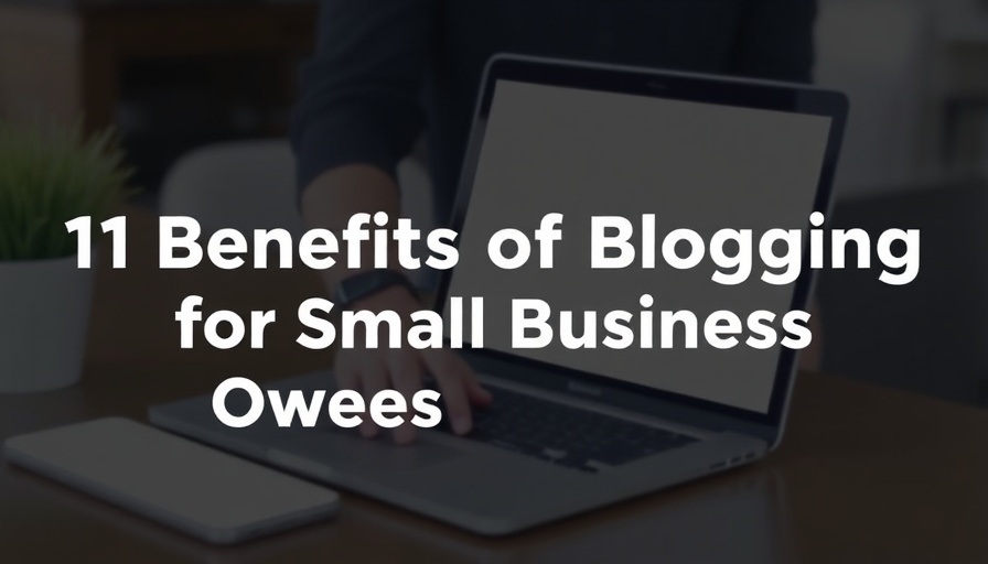 11 Benefits of Blogging for Small Business Owners in 2025