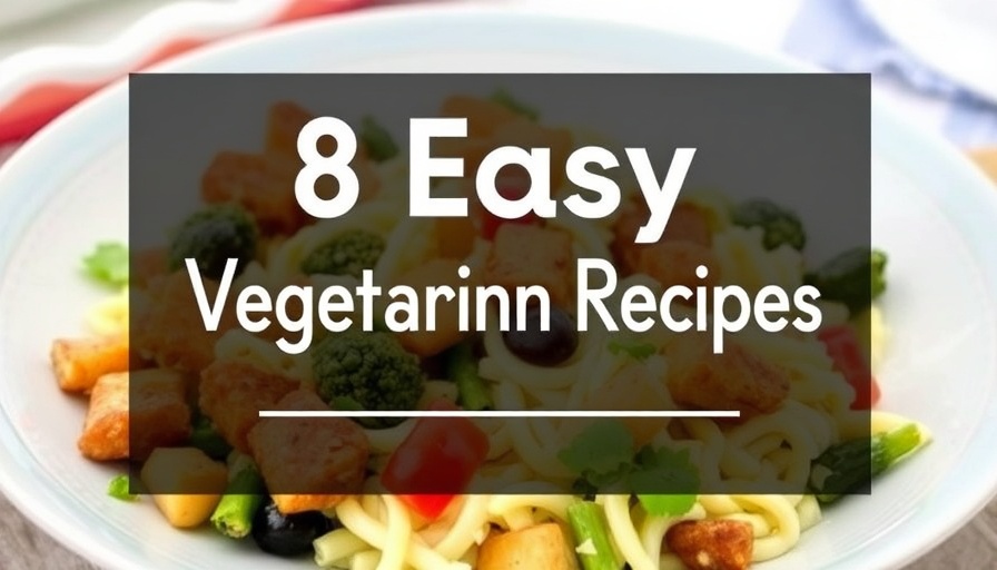 8 Easy Vegetarian Recipes