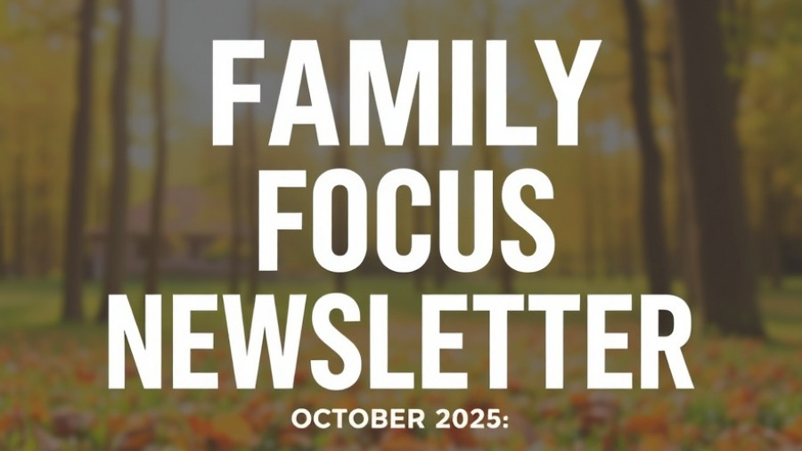 Family Focus Newsletter | October 2025