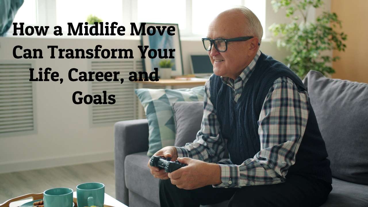 Why a Midlife Move Can Redefine Your Life, Career, and Goals text
