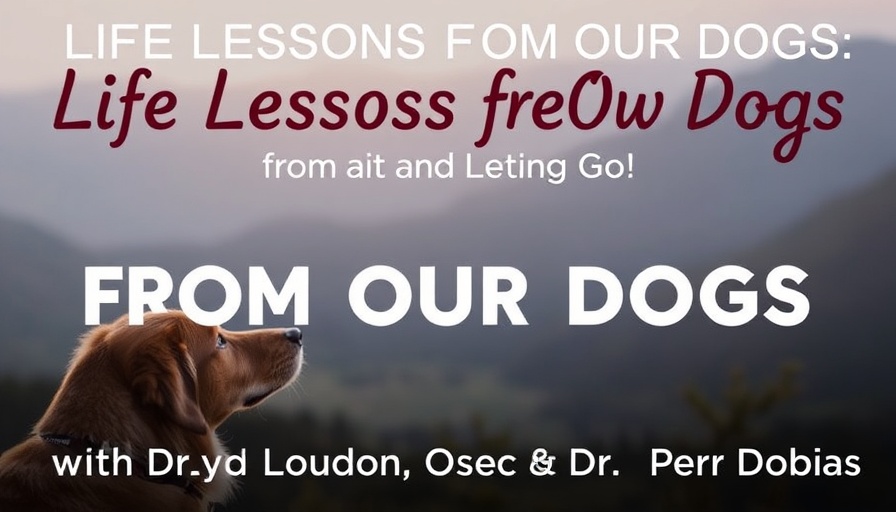 Life Lessons from Our Dogs: Growth, Healing, and Letting Go - with Dr. Lynda Loudon & Dr. Peter Dobias
