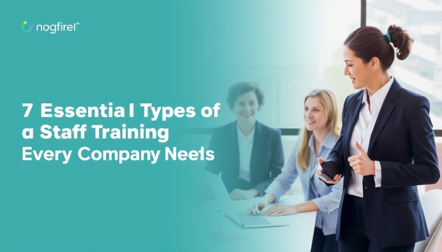 7 Essential Types of Staff Training Every Company Needs