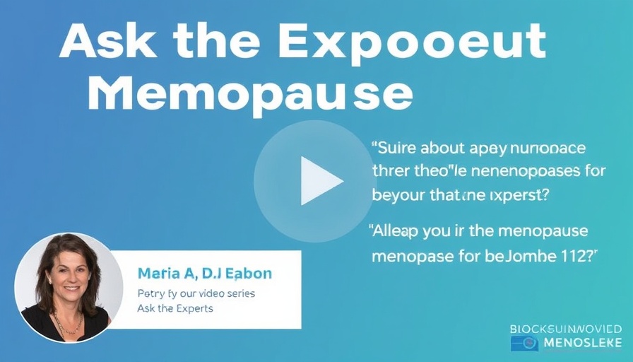 Questions about menopause? Check out our new video series ‘Ask the Experts’
