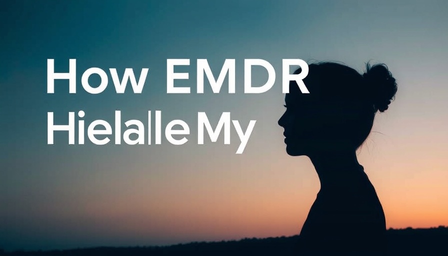 How EMDR Healed My Trauma