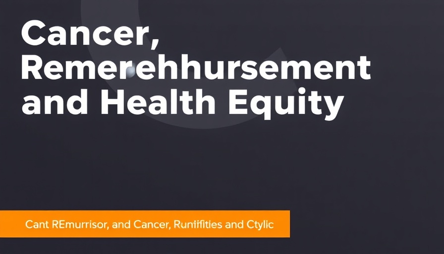 Cancer, Reimbursement, and Health Equity