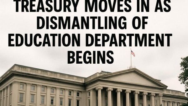 Treasury moves in as dismantling of Education Department begins