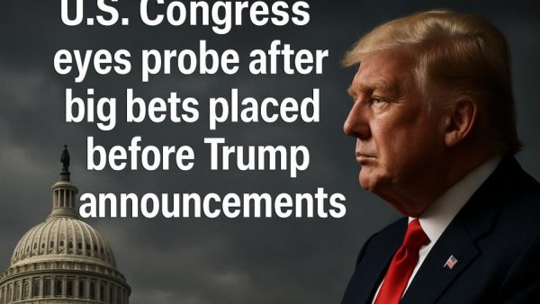 U.S. Congress eyes probe after big bets placed before Trump announcements