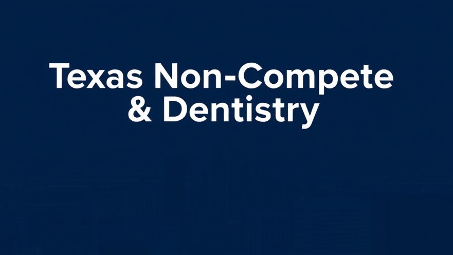 Texas Non-Compete & Dentistry title card highlighting Senate Bill 1318 impact.
