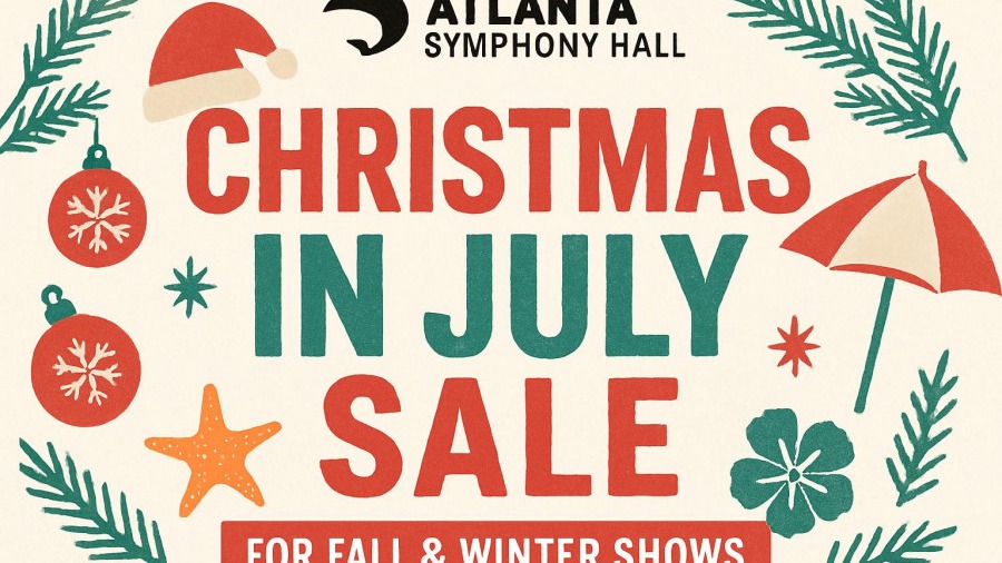 Atlanta Symphony Hall Christmas in July Sale for affordable fall events