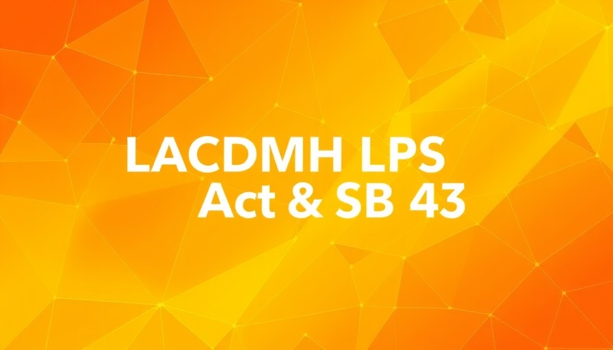 Abstract yellow background with LACDMH, LPS Act & SB 43 text.