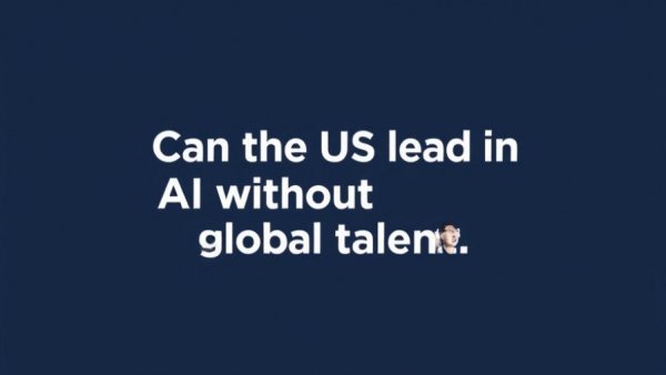 Can the US lead in AI without global talent? Building walls won't win the AI race.