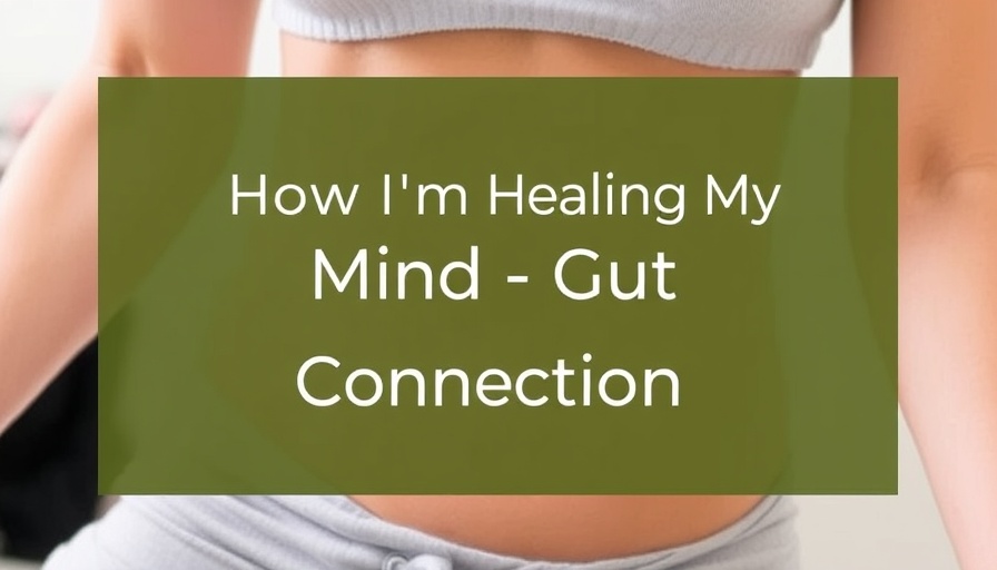 How I’m Healing My Mind-Gut Connection