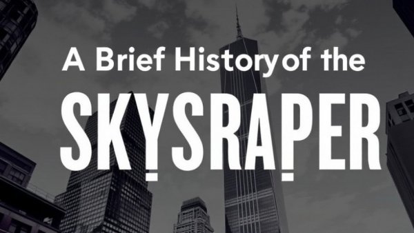 A Brief History of the Skyscraper