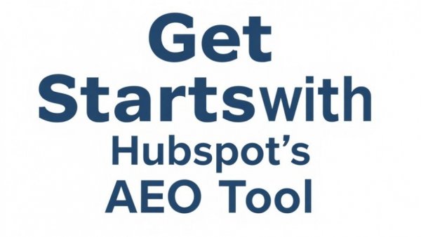 Get Started with HubSpot's AEO Tool text graphic related to AEO strategy for B2B.