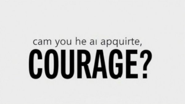 Readers reply: can you acquire courage?