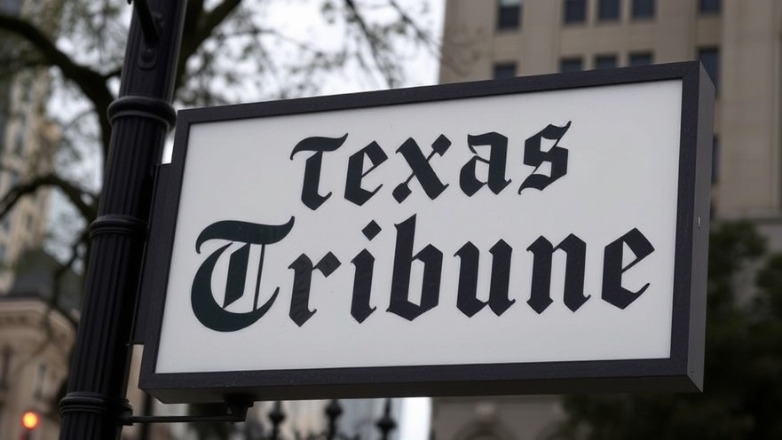 Texas Tribune sign highlighting Texas current events and breaking news.