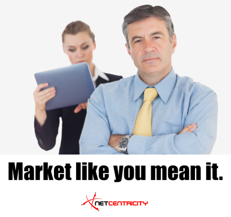 Market like you mean it. Call NetCentricity at 800.519.5391 today.