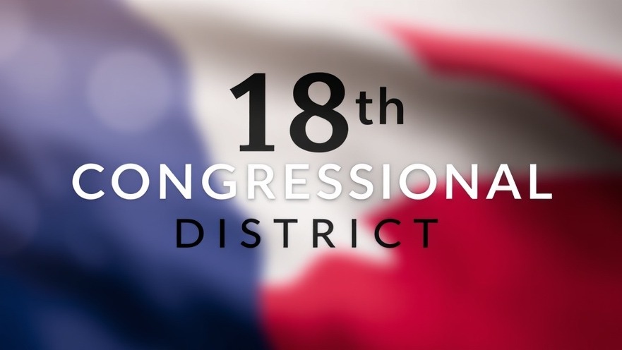 Texas politics news: 18th Congressional District with Texas flag bokeh background